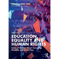 Education, Equality and Human Rights: Issues of Gender, 'Race', Sexuality, Disability and Social Class