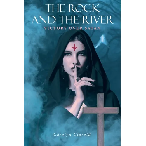 The Rock and the River: Victory over Satan