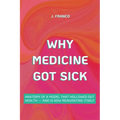 Why Medicine Got Sick