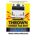 Thrown Under the Bus: The Rise and Fall of an American Worker