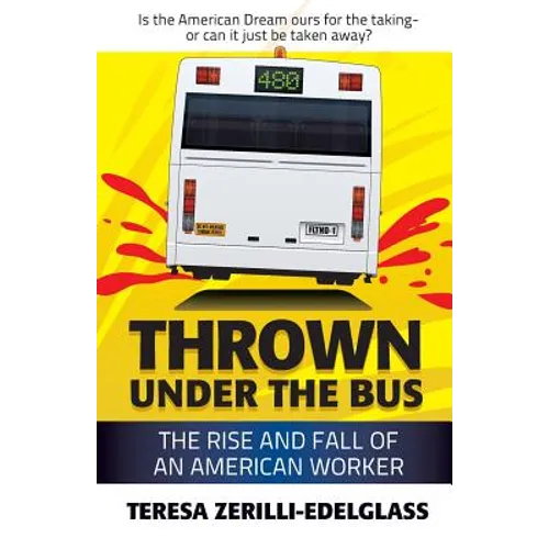 Thrown Under the Bus: The Rise and Fall of an American Worker