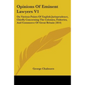 Opinions Of Eminent Lawyers V1: On Various Points Of English Jurisprudence, Chiefly Concerning The Colonies, Fisheries, And Commerce Of Great Britain