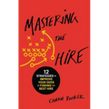 Mastering the Hire: 12 Strategies to Improve Your Odds of Finding the Best Hire