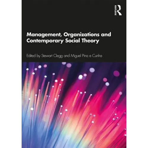 Management, Organizations and Contemporary Social Theory