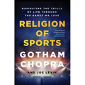 Religion of Sports: Navigating the Trials of Life Through the Games We Love