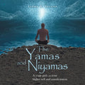 The Yamas and Niyamas: A Yogic Path to Your Higher Self and Manifestation