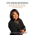 Fix Your Business: A 90-Day Plan to Get Your Life Back and Reduce Chaos in Your Business