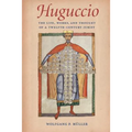 Huguccio The Life, Works, and Thought of a Twelfth-Century Jurist