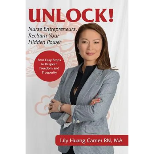 Unlock!: Nurse Entrepreneurs, Reclaim Your Hidden Power