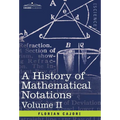 A History of Mathematical Notations: Vol. II