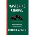Mastering Change: Rapid Change Without Destructive Conflict