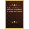 The Key to the Universe or a Spiritual Interpretation of Numbers and Symbols