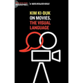 Kim Ki Duk: On Movies, the Visual Language