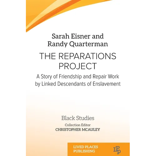 The Reparations Project: A Story of Friendship and Repair Work by Linked Descendants of Enslavement