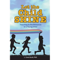 Let the Child Shine: Teaching to the Brilliance in a Young Child