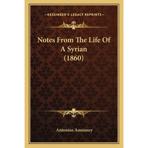 Notes From The Life Of A Syrian (1860)