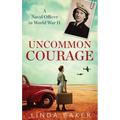 Uncommon Courage: A Naval Officer in World War II