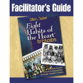 Facilitator's Guide Eight' Habits of the Heart for Educators: Building Strong School Communities Through Timeless Values