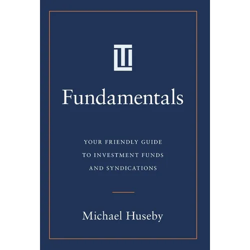 Fundamentals: Your Friendly Guide to Investment Funds and Syndications