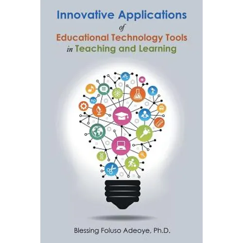 Innovative Applications of Educational Technology Tools in Teaching and Learning