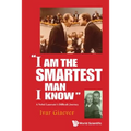 "I Am the Smartest Man I Know"