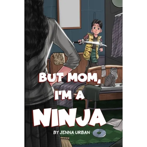 But Mom, I'm a Ninja