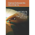 Supernatural Outcomes; A Surgeons' Eye Witness Account