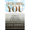 Overcoming You: Stories of Strength, Struggle & Success