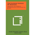 The Flathead Indians Of Montana: Memoirs Of The American Anthropological Association, No. 48, 1937
