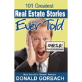 101 Greatest Real Estate Stories Ever Told: Agents' Full Disclosure