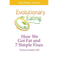 Evolutionary Eating: How We Got Fat & 7 Simple Fixes