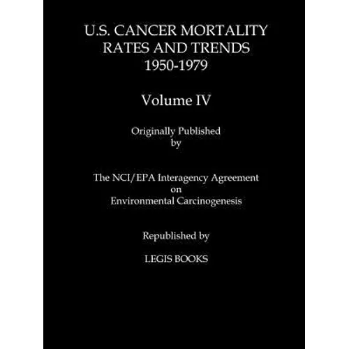U.S. Cancer Mortality Rates and Trends 1950-1979 Volume IV