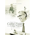 From the Cotton Fields to a College Professor: My Life's Experience