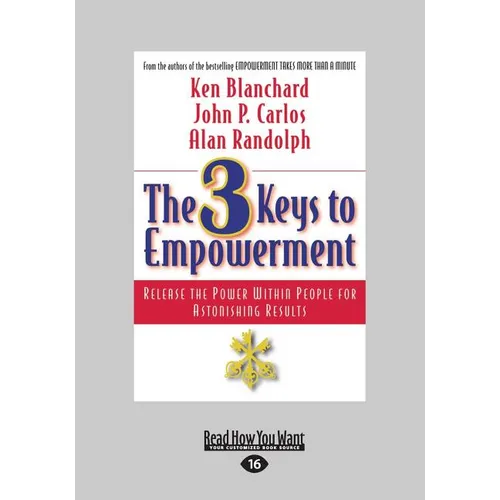The 3 Keys to Empowerment: Release the Power Within People for Astonishing Results (Large Print 16pt)
