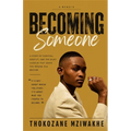 Becoming Someone: A Story of Survival, Identity, and the Quiet Choices That Shape the Person You Become.