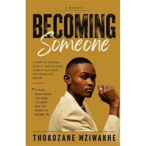 Becoming Someone: A Story of Survival, Identity, and the Quiet Choices That Shape the Person You Become.