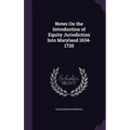 Notes On the Introduction of Equity Jurisdiction Into Maryland 1634-1720