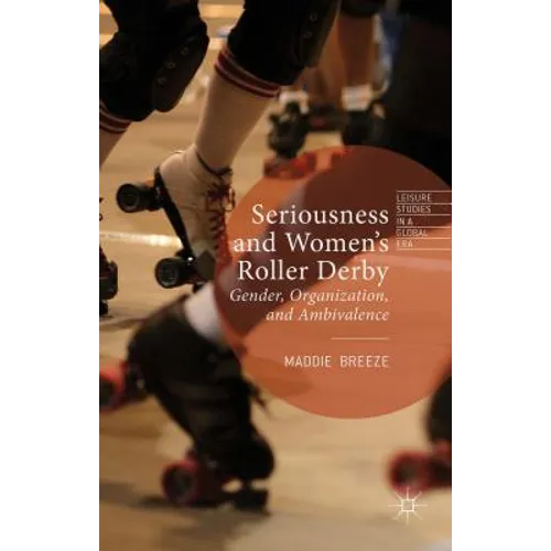 Seriousness and Women's Roller Derby: Gender, Organization, and Ambivalence