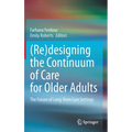 (Re)Designing the Continuum of Care for Older Adults: The Future of Long-Term Care Settings