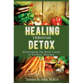 Healing Through Detox: Eliminating the Root Cause of Chronic Disease