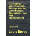 Packaging, Warehousing, Transportation, Distribution, Blockchain, and Risk Management: In Action