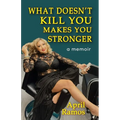 What Doesn't Kill You Makes You Stronger