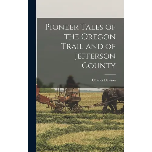 Pioneer Tales of the Oregon Trail and of Jefferson County