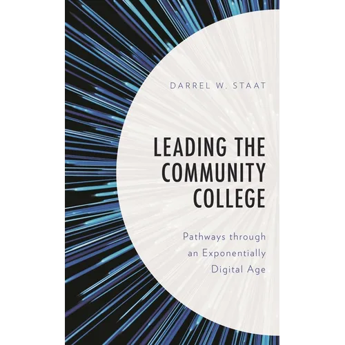 Leading the Community College: Pathways Through an Exponentially Digital Age
