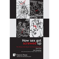 How Sex Got Screwed Up: The Ghosts that Haunt Our Sexual Pleasure - Book One: From the Stone Age to the Enlightenment
