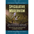 Speculative Modernism: How Science Fiction, Fantasy and Horror Conceived the Twentieth Century