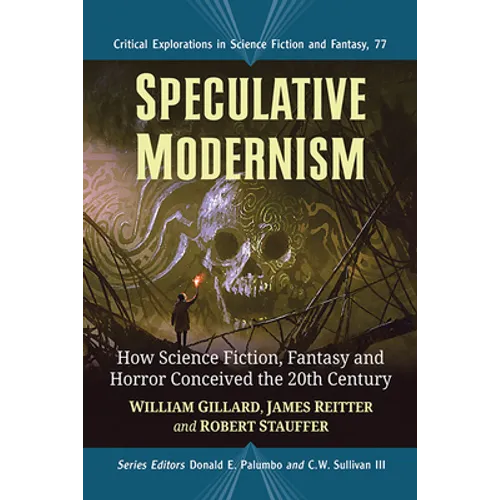 Speculative Modernism: How Science Fiction, Fantasy and Horror Conceived the Twentieth Century