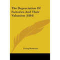The Depreciation Of Factories And Their Valuation (1884)