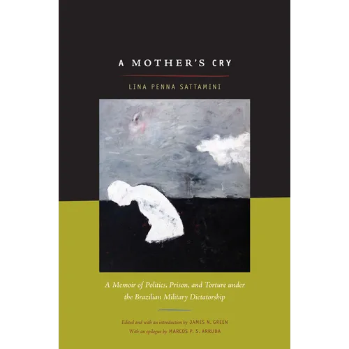 A Mother's Cry: A Memoir of Politics, Prison, and Torture under the Brazilian Military Dictatorship