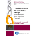 An Introduction to Lean Work Design: Fundamentals of Lean Operations, Volume I